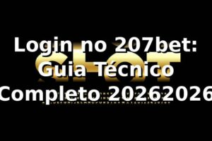 Login no 207bet: Guia Técnico Completo 2026/2026 🛡️